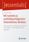 Mit Systemik zu nachhaltig erfolgreicher Unternehmens-Resilienz : Mit systemischer Haltung die digitale VUCA/BANI- und KI-Welt wirksam gestalten - Book