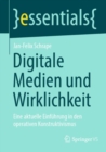 Digitale Medien und Wirklichkeit : Eine aktuelle Einfuhrung in den operativen Konstruktivismus - Book