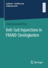Anti-Suit Injunctions in FRAND-Streitigkeiten - Book
