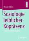 Soziologie leiblicher Koprasenz : Praxistheoretische Zugange - Book