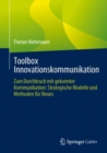 Toolbox Innovationskommunikation : Zum Durchbruch mit gekonnter Kommunikation: Strategische Modelle und Methoden fur Neues - Book