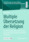 Multiple Ubersetzung der Religion : Eine theoretisch-empirische Analyse zu Formen und Formaten alevitischer Religiositat - Book