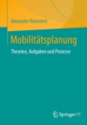 Mobilitatsplanung : Theorien, Aufgaben und Prozesse - Book