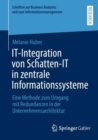 IT-Integration von Schatten-IT in zentrale Informationssysteme : Eine Methode zum Umgang mit Redundanzen in der Unternehmensarchitektur - Book