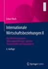 Internationale Wirtschaftsbeziehungen II : Das Weltfinanzsystem – Wahrungsordnungen, globale Finanzmarkte und Finanzkrisen - Book