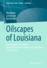 Oilscapes of Louisiana : Neopragmatic Reflections on the Ambivalent Aesthetics of Landscape Constructions - Book