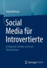 Social Media fur Introvertierte : Erfolgreich sichtbar als leiser Unternehmer - Book