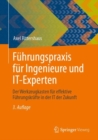 Fuhrungspraxis fur Ingenieure und IT-Experten : Der Werkzeugkasten fur effektive Fuhrungskrafte in der IT der Zukunft - Book