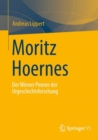 Moritz Hoernes : Pionier der Urgeschichtsforschung - Book
