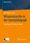 Wissenstransfer in der Sportpadagogik : Grundlagen, Themen, Formate - Book