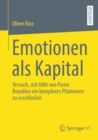 Emotionen als Kapital : Versuch, mit Hilfe von Pierre Bourdieu ein komplexes Phanomen zu erschließen - Book