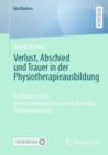 Verlust, Abschied und Trauer in der Physiotherapieausbildung : Evaluation eines Unterrichtskonzeptes vor dem ersten Patientenkontakt - Book