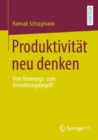 Produktivitat neu denken : Vom Trennungs- zum Vermittlungsbegriff - Book