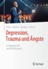 Depression, Trauma und Angste : In Management und Offentlichkeit - Book