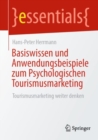 Basiswissen und Anwendungsbeispiele zum Psychologischen Tourismusmarketing : Tourismusmarketing weiter denken - Book