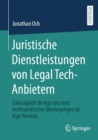 Juristische Dienstleistungen von Legal Tech-Anbietern : Zulassigkeit de lege lata und rechtspolitische Uberlegungen de lege ferenda - Book