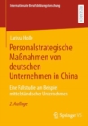 Personalstrategische Maßnahmen von deutschen Unternehmen in China : Eine Fallstudie am Beispiel mittelstandischer Unternehmen - Book