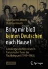 Bring mir bloß keinen Deutschen nach Hause! : Familiengeschichten deutsch-franzosischer Paare der Nachkriegszeit (1945-1963) - Book