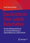 Das Gesicht im Film: subtile Botschaften : Von der Kulturgeschichte bis zur Instrumentalisierung in Industriefilmen des "Dritten Reichs" - Book