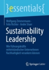 Sustainability Leadership : Wie Fuhrungskrafte mitteltstandischer Unternehmen Nachhaltigkeit verankern konnen - Book