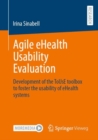 Agile eHealth Usability Evaluation : Development of the ToUsE toolbox to foster the usability of eHealth systems - Book