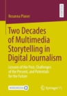 Two Decades of Multimedia Storytelling in Digital Journalism : Lessons of the Past, Challenges of the Present, and Potentials for the Future - Book