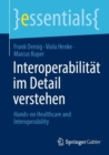 Interoperabilitat im Detail verstehen : Hands-on Healthcare & Interoperability - Book