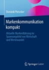 Markenkommunikation kompakt : Aktuelle Markenfuhrung im Spannungsfeld von Wirtschaft und Wertewandel - Book