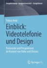 Einblick: Videotelefonie und Design : Potenziale und Perspektiven im Kontext von Nahe und Distanz - Book