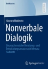 Nonverbale Dialogik : Ein psychosozialer Beratungs- und Entwicklungsansatz nach Ishwara Hadinoto - Book