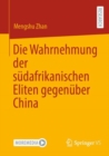 Die Wahrnehmung der sudafrikanischen Eliten gegenuber China - Book