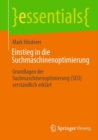 Einstieg in die Suchmaschinenoptimierung : Grundlagen der Suchmaschinenoptimierung (SEO) verstandlich erklart - Book