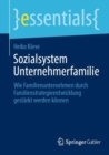 Sozialsystem Unternehmerfamilie : Wie Familienunternehmen durch Familienstrategieentwicklung gestarkt werden konnen - Book