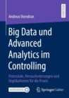 Big Data und Advanced Analytics im Controlling : Potenziale, Herausforderungen und Implikationen fur die Praxis - Book