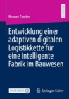 Entwicklung einer adaptiven digitalen Logistikkette fur eine intelligente Fabrik im Bauwesen - Book