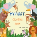 My First Coloring Book for Toddlers : 25 Amazing Animals Coloring Book with Many Pages with Large and Easy Pictures for Boys and Girls Baby First Coloring Book - Book