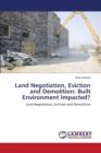 Land Negotiation, Eviction and Demolition : Built Environment Impacted? - Book