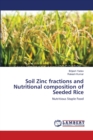 Soil Zinc Fractions and Nutritional Composition of Seeded Rice - Book