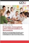 El Cambio Conceptual Sobre Electrostatica En Secundaria - Book