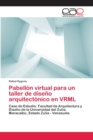 Pabellon virtual para un taller de diseno arquitectonico en VRML - Book