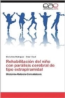 Rehabilitacion del Nino Con Paralisis Cerebral de Tipo Extrapiramidal - Book