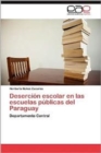 Desercion Escolar En Las Escuelas Publicas del Paraguay - Book