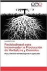 Paclobutrazol Para Incrementar La Produccion de Hortalizas y Cereales - Book