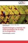Epidemiologia y Manejo de Enfermedades de La Soja, En La Argentina - Book
