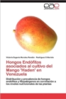 Hongos Endofitos Asociados Al Cultivo del Mango 'Haden' En Venezuela - Book