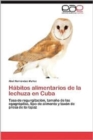 Habitos Alimentarios de La Lechuza En Cuba - Book