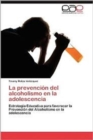 La Prevencion del Alcoholismo En La Adolescencia - Book