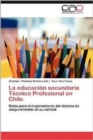 La Educacion Secundaria Tecnico Profesional En Chile. - Book