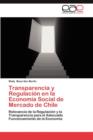 Transparencia y Regulacion En La Economia Social de Mercado de Chile - Book