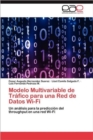 Modelo Multivariable de Trafico Para Una Red de Datos Wi-Fi - Book